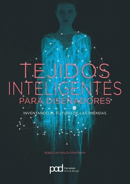 TEJIDOS INTELIGENTES PARA DISEÑADORES | 9788434210721 | PAILES-FRIEDMAN, REBECCAH | Llibreria La Gralla | Llibreria online de Granollers