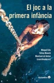 JOC A LA PRIMERA INFÀNCIA, EL | 9788499218373 | EDO I BASTÉ, MARIA MERCÈ/BLANCH GELABERT, SÍLVIA/ANTON I ROSERA, MONTSERRAT | Llibreria La Gralla | Llibreria online de Granollers