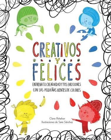 CREATIVOS Y FELICES | 9788448845698 | PEÑALVER, CLARA; SANCHEZ, SARA | Llibreria La Gralla | Llibreria online de Granollers