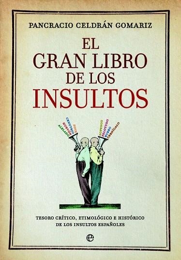 GRAN LIBRO DE LOS INSULTOS, EL | 9788490606735 | CELDRAN, PANCRACIO | Llibreria La Gralla | Llibreria online de Granollers