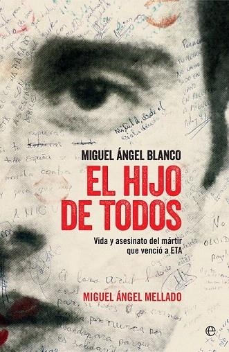 HIJO DE TODOS, EL (VIDA Y ASESINATO DE MIGUEL ANGEL BLANCO) | 9788490607756 | MELLADO, MIGUEL ANGEL | Llibreria La Gralla | Llibreria online de Granollers