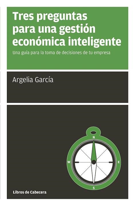 TRES PREGUNTAS PARA UNA GESTIÓN ECONÓMICA INTELIGENTE | 9788494522246 | GARCÍA, ARGELIA | Llibreria La Gralla | Llibreria online de Granollers