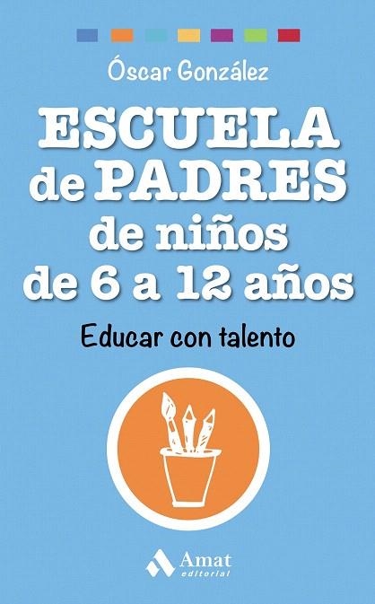 ESCUELA DE PADRES DE NIÑOS DE 6 A 12 AÑOS | 9788497358545 | GONZALEZ, OSCAR | Llibreria La Gralla | Llibreria online de Granollers