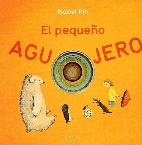 PEQUEÑO AGUJERO, EL | 9788496646346 | PIN, ISABEL | Llibreria La Gralla | Llibreria online de Granollers