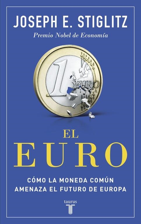 EURO, EL COMO LA MONEDA COMUN AMENAZA EL FUTURO DE EUROPA | 9788430618040 | STIGLITZ, JOSEPH E. | Llibreria La Gralla | Llibreria online de Granollers