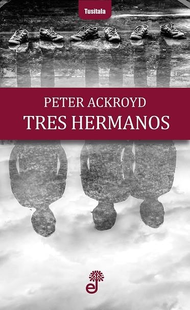 TRES HERMANOS | 9788435012379 | ACKROYD, PETER | Llibreria La Gralla | Librería online de Granollers