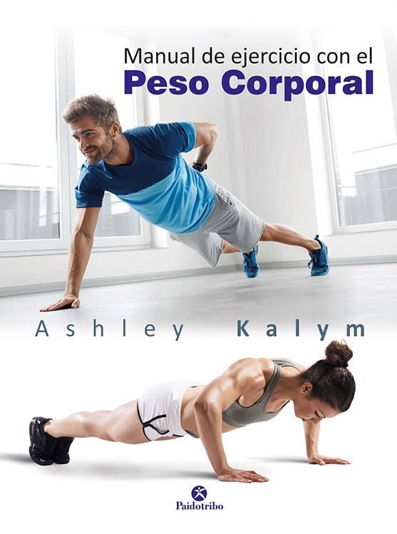 MANUAL DE EJERCICIOS CON EL PESO CORPORAL | 9788499106014 | KALYM, ASHLEY | Llibreria La Gralla | Llibreria online de Granollers