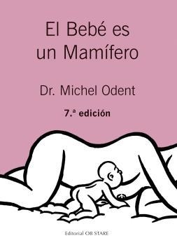 BEBÉ ES UN MAMÍFERO (6ª ED), EL | 9788494493164 | ODENT, MICHEL | Llibreria La Gralla | Llibreria online de Granollers