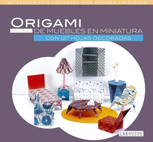 ORIGAMI DE MUEBLES EN MINIATURA | 9788416368785 | LAROUSSE EDITORIAL | Llibreria La Gralla | Llibreria online de Granollers