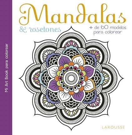 MANDALAS & ROSETONES | 9788416641390 | LAROUSSE EDITORIAL | Llibreria La Gralla | Llibreria online de Granollers