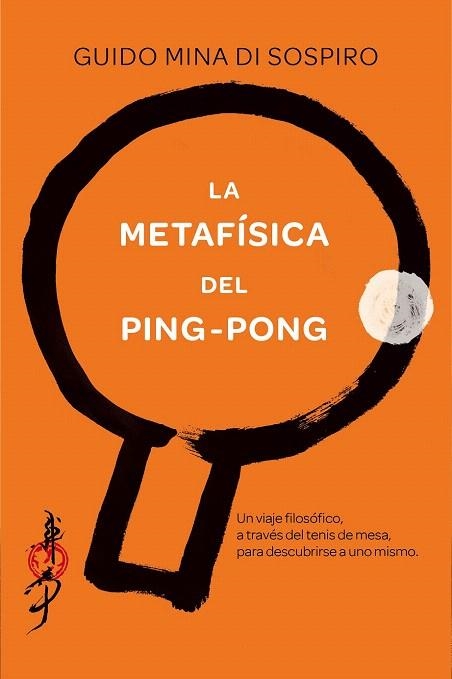 METAFÍSICA DEL PING-PONG, LA | 9788416634293 | MINA DI SOSPIRO, GUIDO | Llibreria La Gralla | Llibreria online de Granollers