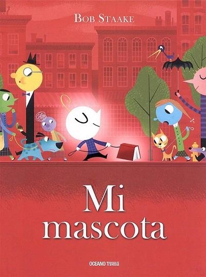 MI MASCOTA | 9786077359203 | STAAKE, BOB | Llibreria La Gralla | Llibreria online de Granollers