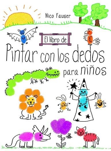 LIBRO DE PINTAR CON LOS DEDOS PARA NIÑOS, EL  | 9788498745344 | FAUSER, NICO | Llibreria La Gralla | Llibreria online de Granollers