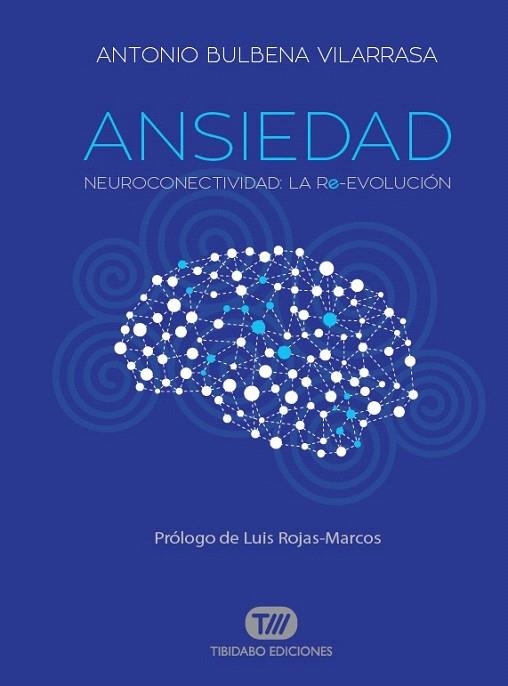 ANSIEDAD NEUROCONECTIVIDAD LA REVOLUCION | 9788491172079 | BULBENA VILARRASA, ANTONIO | Llibreria La Gralla | Llibreria online de Granollers