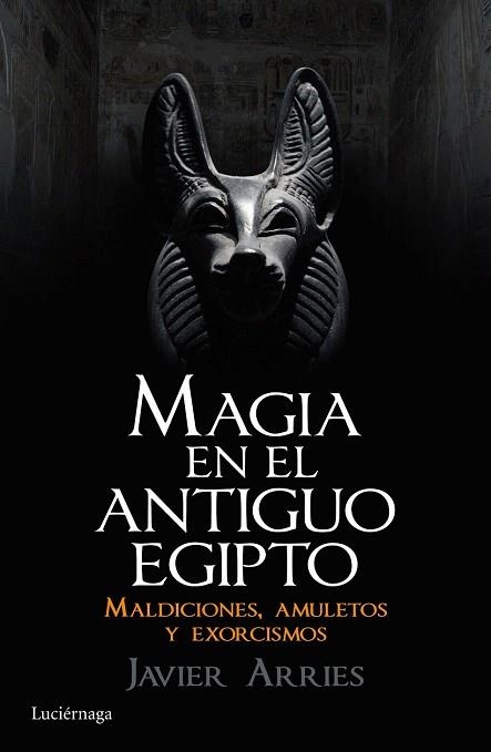 MAGIA EN EL ANTIGUO EGIPTO | 9788416694181 | ARRIES, JAVIER  | Llibreria La Gralla | Librería online de Granollers