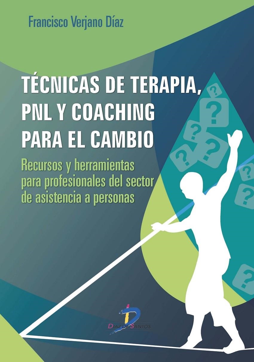 TÉCNICAS DE TERAPIA, PNL Y COACHING PARA EL CAMBIO | 9788499699806 | VERJANO DÍAZ, FRANCISCO | Llibreria La Gralla | Llibreria online de Granollers