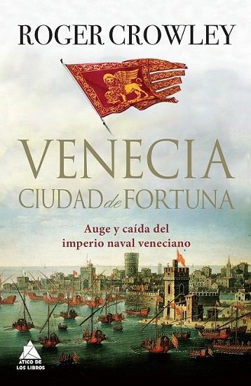 VENECIA. CIUDAD DE FORTUNA | 9788416222186 | CROWLEY, ROGER | Llibreria La Gralla | Librería online de Granollers