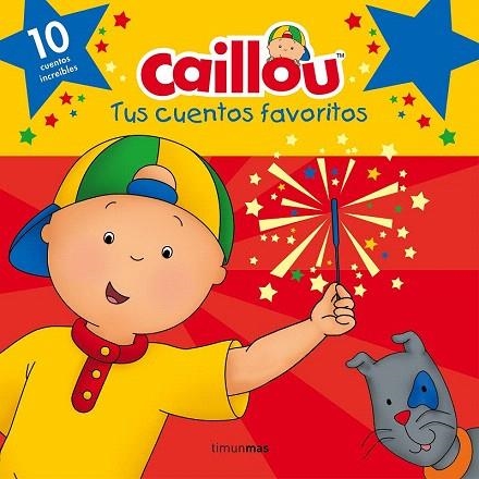 CAILLOU. TUS CUENTOS FAVORITOS | 9788408160243 | CHOUETTE PUBLISHING | Llibreria La Gralla | Llibreria online de Granollers