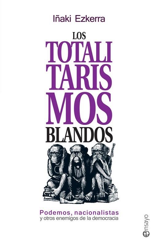 TOTALITARISMOS BLANDOS, LOS | 9788490606858 | EZKERRA, IÑAKI | Llibreria La Gralla | Llibreria online de Granollers