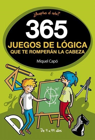 365 JUEGOS DE LÓGICA QUE TE ROMPERÁN LA CABEZA | 9788490436561 | CAPO, MIQUEL | Llibreria La Gralla | Llibreria online de Granollers