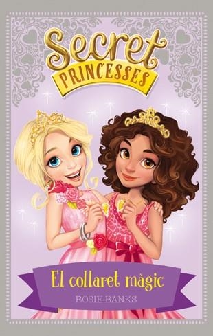 SECRET PRINCESSES 1. EL COLLARET MÀGIC | 9788424658922 | BANKS, ROSIE | Llibreria La Gralla | Llibreria online de Granollers