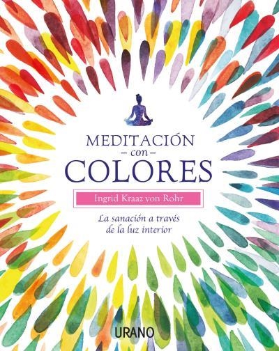 MEDITACION CON COLORES | 9788479539566 | KRAAZ, INGRID | Llibreria La Gralla | Llibreria online de Granollers