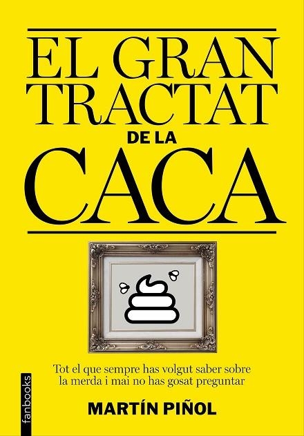 GRAN TRACTAT DE LA CACA, EL | 9788416297627 | PIÑOL, MARTÍN | Llibreria La Gralla | Llibreria online de Granollers