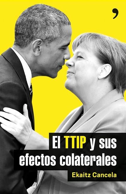 TTIP Y SUS EFECTOS COLATERALES, EL | 9788499985411 | CANCELA, EKAITZ  | Llibreria La Gralla | Llibreria online de Granollers