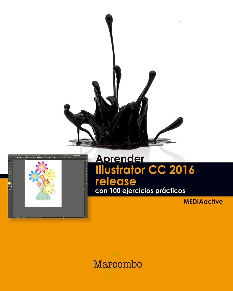 APRENDER ILLUSTRATOR CC RELEASE 2016 CON 100 EJERCICIOS PRÁCTICOS | 9788426723444 | MEDIAACTIVE | Llibreria La Gralla | Llibreria online de Granollers