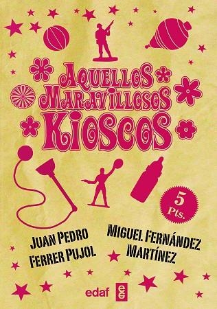 AQUELLOS MARAVILLOSOS KIOSCOS | 9788441436947 | FERRER, JUAN PEDRO/FERNÁNDEZ MARTÍNEZ, MIGUEL | Llibreria La Gralla | Llibreria online de Granollers