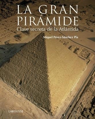 GRAN PIRAMIDE CLAVE SECRETA DE LA ATLANTIDA, LA | 9788416641147 | PEREZ-SANCHEZ, MIQUEL | Llibreria La Gralla | Llibreria online de Granollers