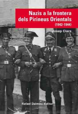 NAZIS A LA FRONTERA DELS PIRINEUS ORIENTALS (1942-1944) | 9788423208210 | CLARA, JOSEP | Llibreria La Gralla | Llibreria online de Granollers