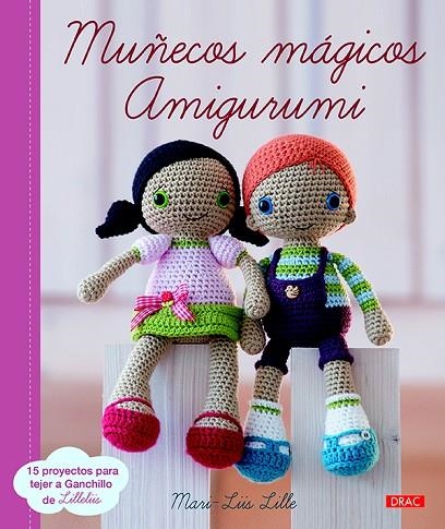 MUÑECOS MÁGICOS AMIGURUMI | 9788498745405 | LILLE, MARI-LIIS | Llibreria La Gralla | Llibreria online de Granollers