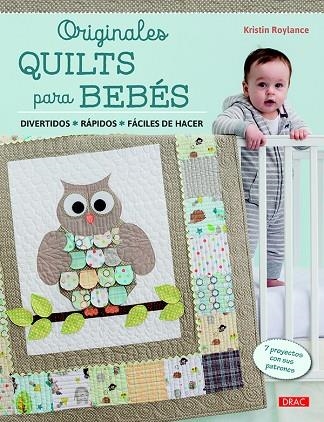 ORIGINALES QUILTS PARA BEBÉS | 9788498745412 | ROYLANCE, KRISTIN | Llibreria La Gralla | Llibreria online de Granollers