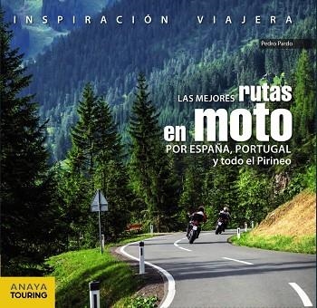 MEJORES RUTAS EN MOTO POR ESPAÑA, PORTUGAL Y TODO EL PIRINEO, LAS | 9788499359816 | PARDO BLANCO, PEDRO | Llibreria La Gralla | Llibreria online de Granollers