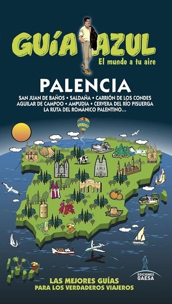 PALENCIA GUIA AZUL 2017 | 9788416766383 | GARCÍA, JESÚS/LEDRADO, PALOMA/GONZÁLEZ, IGNACIO | Llibreria La Gralla | Librería online de Granollers