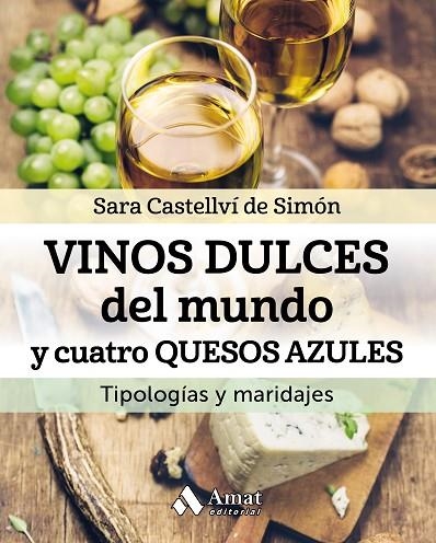 VINOS DULCES DEL MUNDO Y CUATRO QUESOS AZULES | 9788497359344 | CASTELLVÍ DE SIMÓN, SARA | Llibreria La Gralla | Llibreria online de Granollers