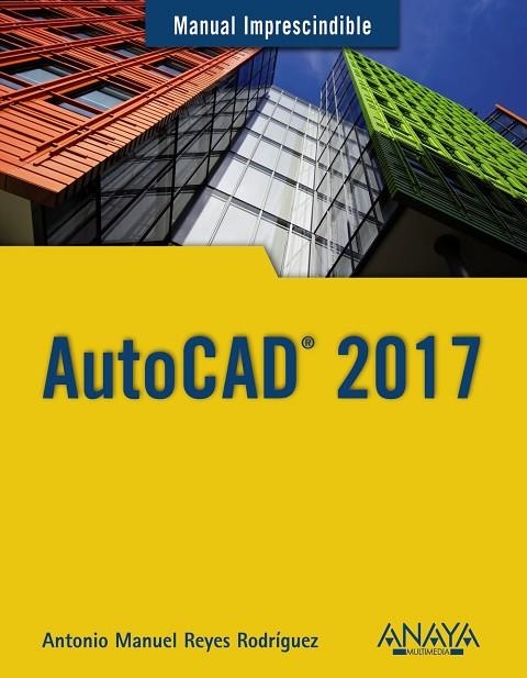 AUTOCAD 2017 | 9788441538610 | REYES, ANTONIO MANUEL | Llibreria La Gralla | Llibreria online de Granollers