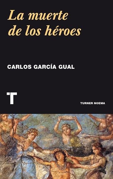MUERTE DE LOS HEROES, LA | 9788416714032 | GARCIA GUAL, CARLOS | Llibreria La Gralla | Librería online de Granollers