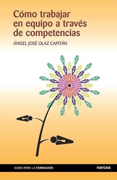 COMO TRABAJAR EN EQUIPO A TRAVES DE COMPETENCIAS | 9788427722248 | OLAZ, JOSE ANGEL | Llibreria La Gralla | Llibreria online de Granollers