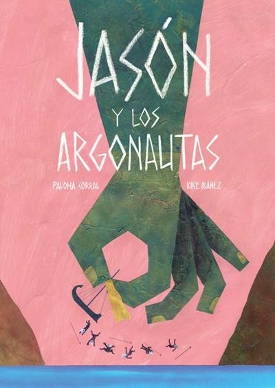 JASON Y LOS ARGONAUTAS (ESP) | 9788494585715 | CORRAL, PALOMA; IBAÑEZ, KIKE | Llibreria La Gralla | Librería online de Granollers