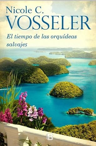 TIEMPO DE LAS ORQUÍDEAS SALVAJES, EL | 9788466660310 | VOSSELER, NICOLE C. | Llibreria La Gralla | Llibreria online de Granollers