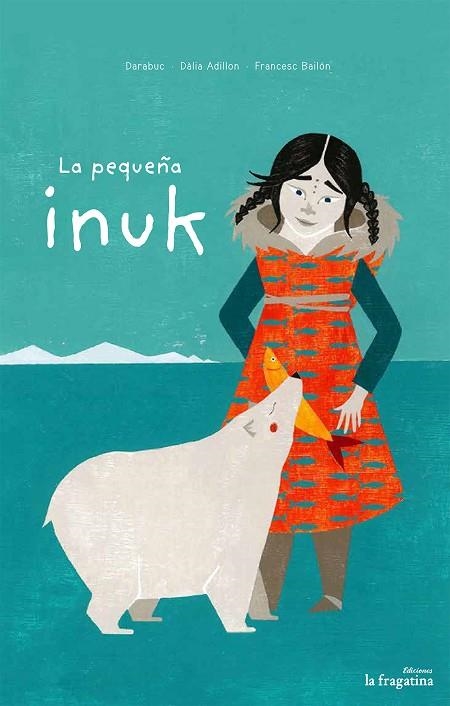 PEQUEÑA INUK, LA | 9788416226887 | DARABUC | Llibreria La Gralla | Llibreria online de Granollers