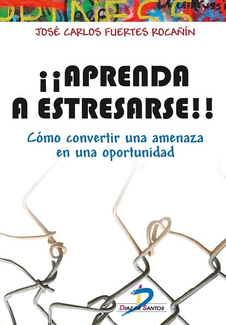 APRENDA A ESTRESARSE | 9788490520444 | FUERTES, JOSE CARLOS | Llibreria La Gralla | Llibreria online de Granollers