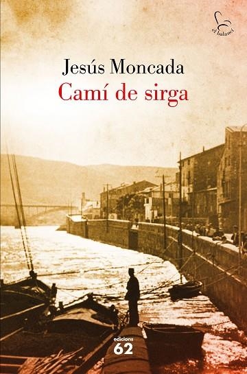 CAMI DE SIRGA | 9788429775631 | MONCADA, JESUS | Llibreria La Gralla | Llibreria online de Granollers