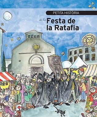 PETITA HISTÒRIA DE LA FESTA DE LA RATAFIA | 9788499795270 | GASULL, CARME; BAYES, PILARIN | Llibreria La Gralla | Librería online de Granollers