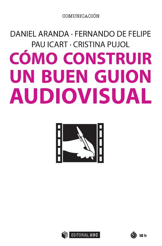 CÓMO CONSTRUIR UN BUEN GUION AUDIOVISUAL | 9788491166160 | ARANDA JUÁREZ, DANIEL/DE FELIPE ALLUÉ, FERNANDO/ICART, PAU/PUJOL OZONAS, CRISTINA | Llibreria La Gralla | Llibreria online de Granollers