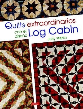 QUILTS EXTRAORDINARIOS CON EL DISEÑO LOG CABIN | 9788498745443 | MARTIN, JUDY | Llibreria La Gralla | Llibreria online de Granollers