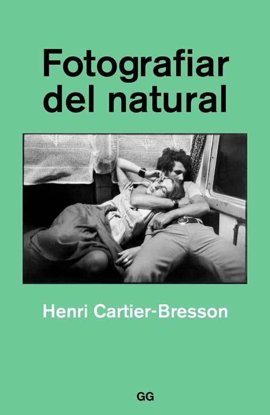 FOTOGRAFIAR DEL NATURAL | 9788425230561 | CARTIER-BRESSON, HENRI | Llibreria La Gralla | Llibreria online de Granollers