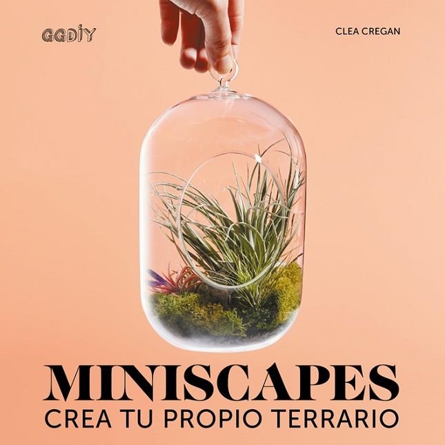 MINISCAPES CREA TU PROPIO TERRARIO | 9788425229893 | CREGAN, CLEA | Llibreria La Gralla | Llibreria online de Granollers